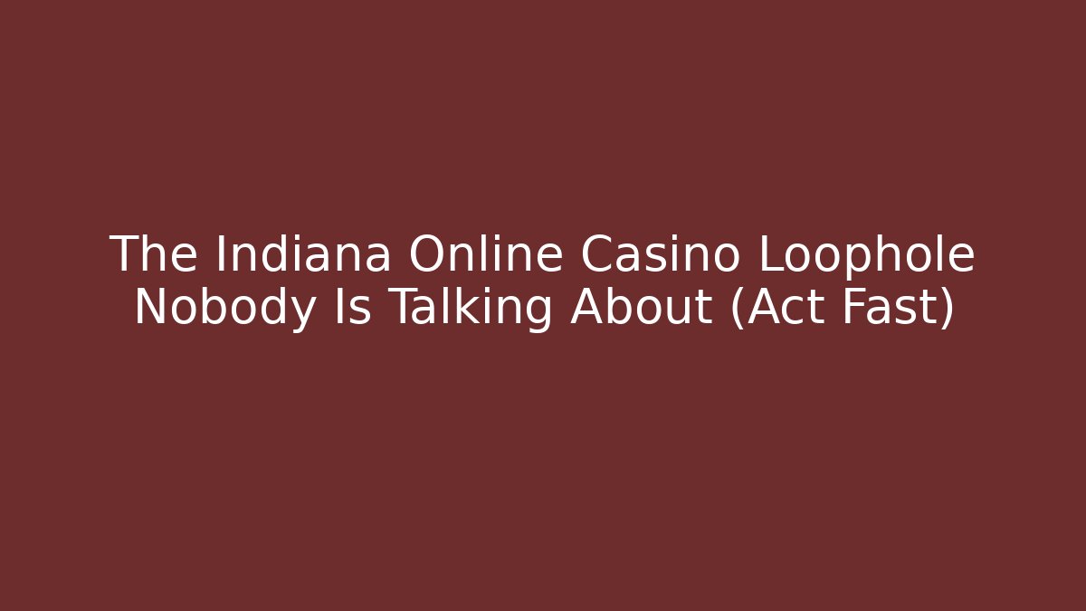 The Indiana Online Casino Loophole Nobody Is Talking About (Act Fast)