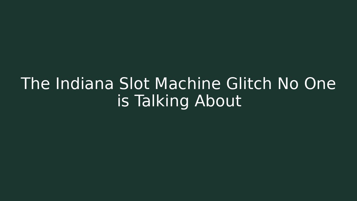 The Indiana Slot Machine Glitch No One is Talking About