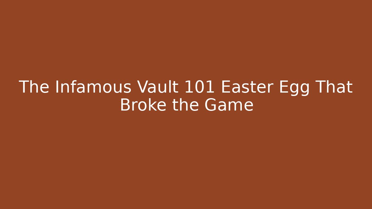 The Infamous Vault 101 Easter Egg That Broke the Game