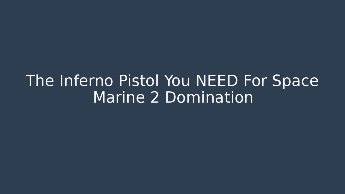 The Inferno Pistol You NEED For Space Marine 2 Domination