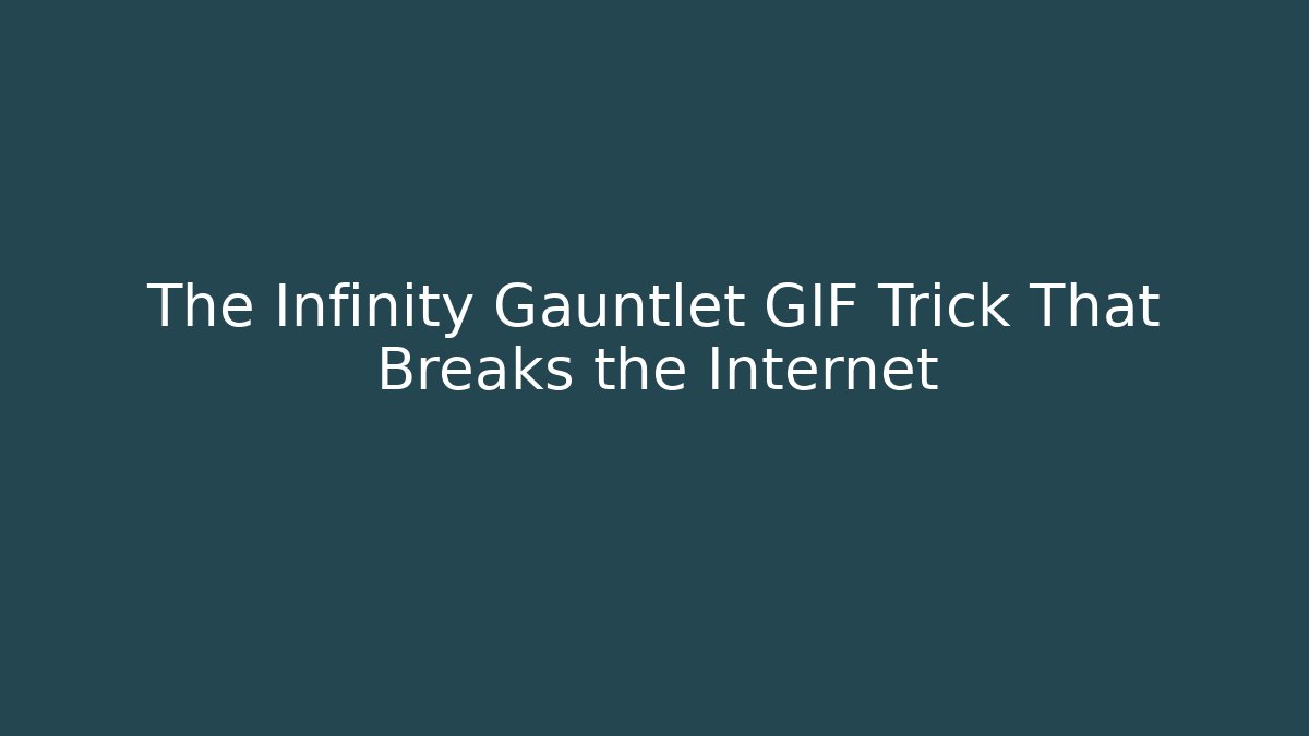 The Infinity Gauntlet GIF Trick That Breaks the Internet