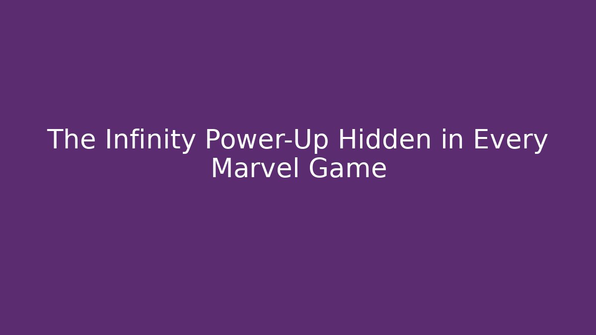 The Infinity Power-Up Hidden in Every Marvel Game - Critter Realm
