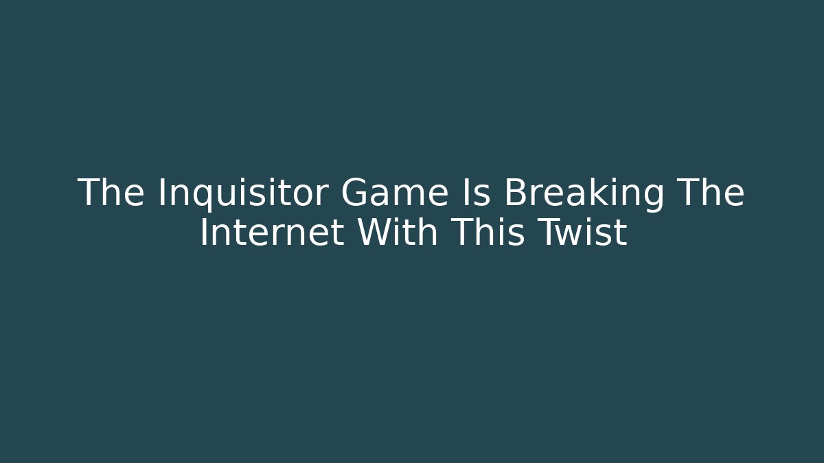 The Inquisitor Game Is Breaking The Internet With This Twist - Critter Realm
