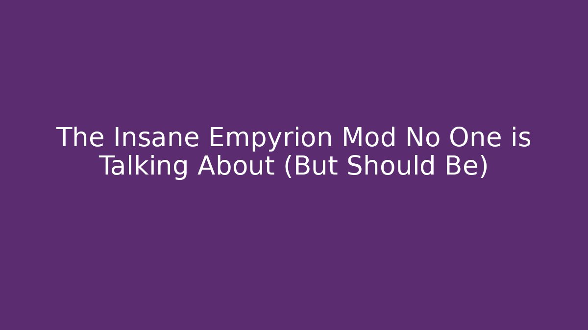The Insane Empyrion Mod No One is Talking About (But Should Be)