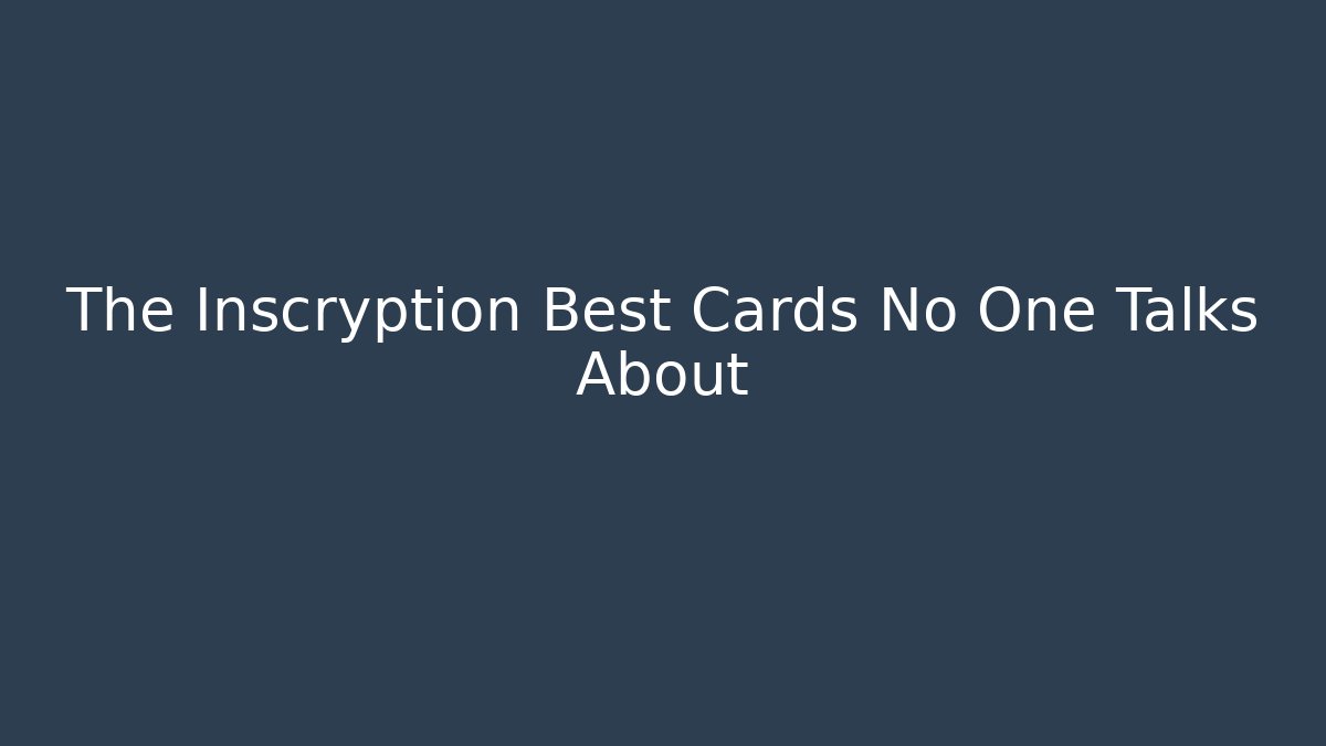 The Inscryption Best Cards No One Talks About - Critter Realm