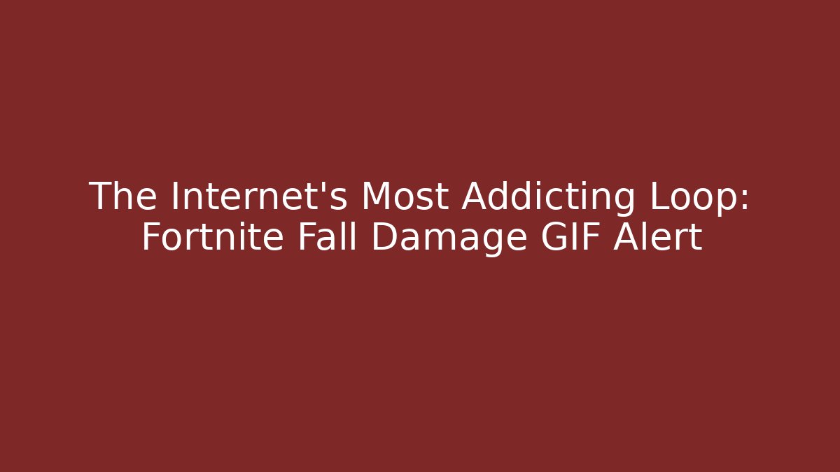 The Internet's Most Addicting Loop: Fortnite Fall Damage GIF Alert