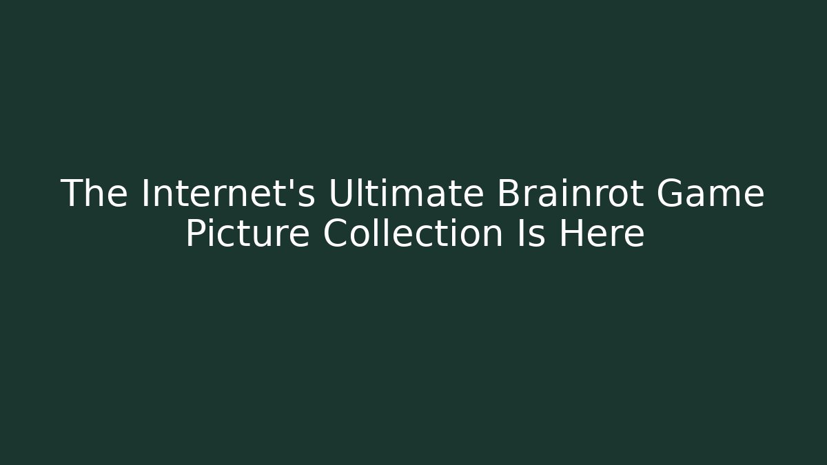 The Internet's Ultimate Brainrot Game Picture Collection Is Here - Critter Realm
