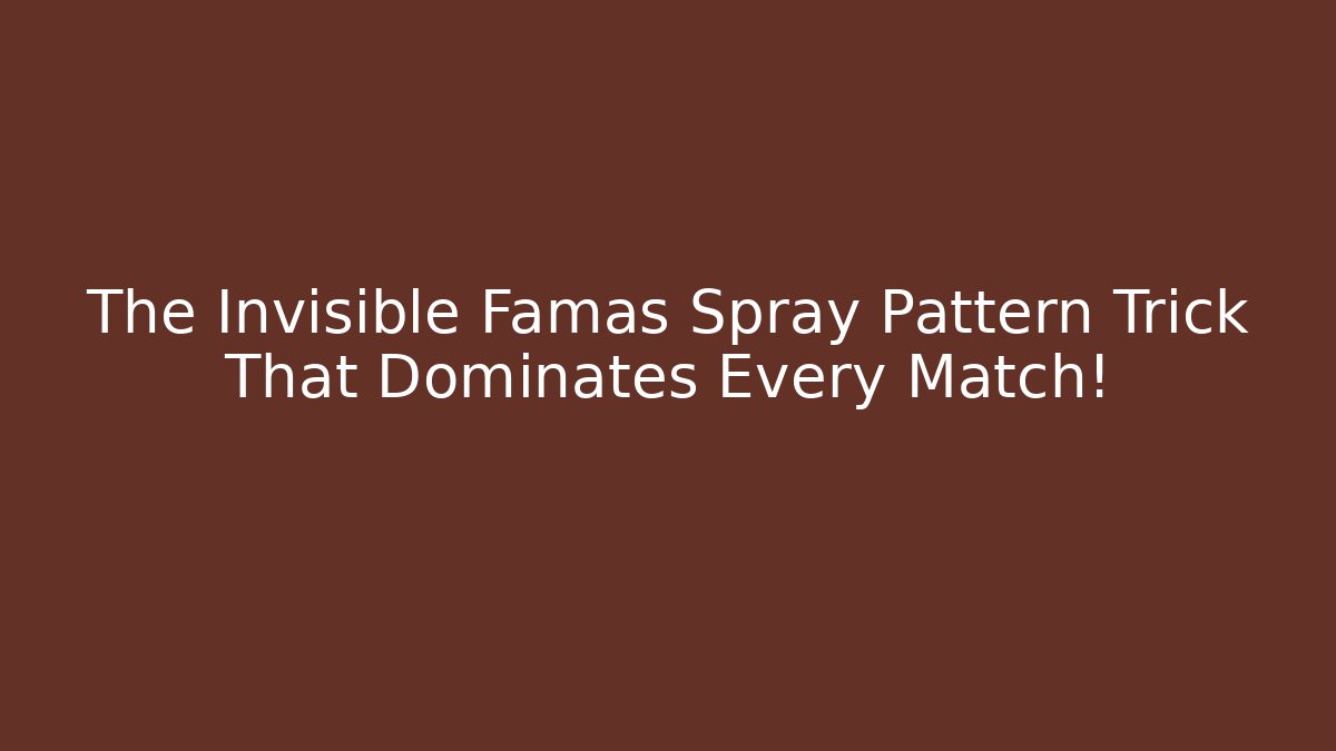 The Invisible Famas Spray Pattern Trick That Dominates Every Match!