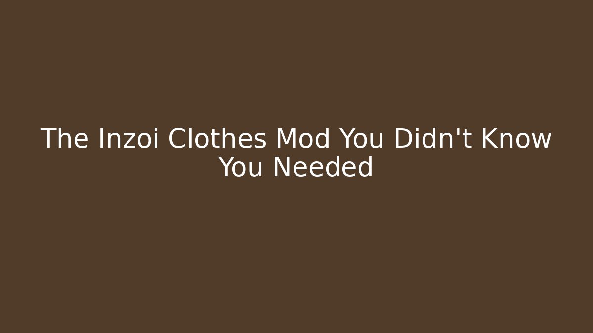 The Inzoi Clothes Mod You Didn't Know You Needed