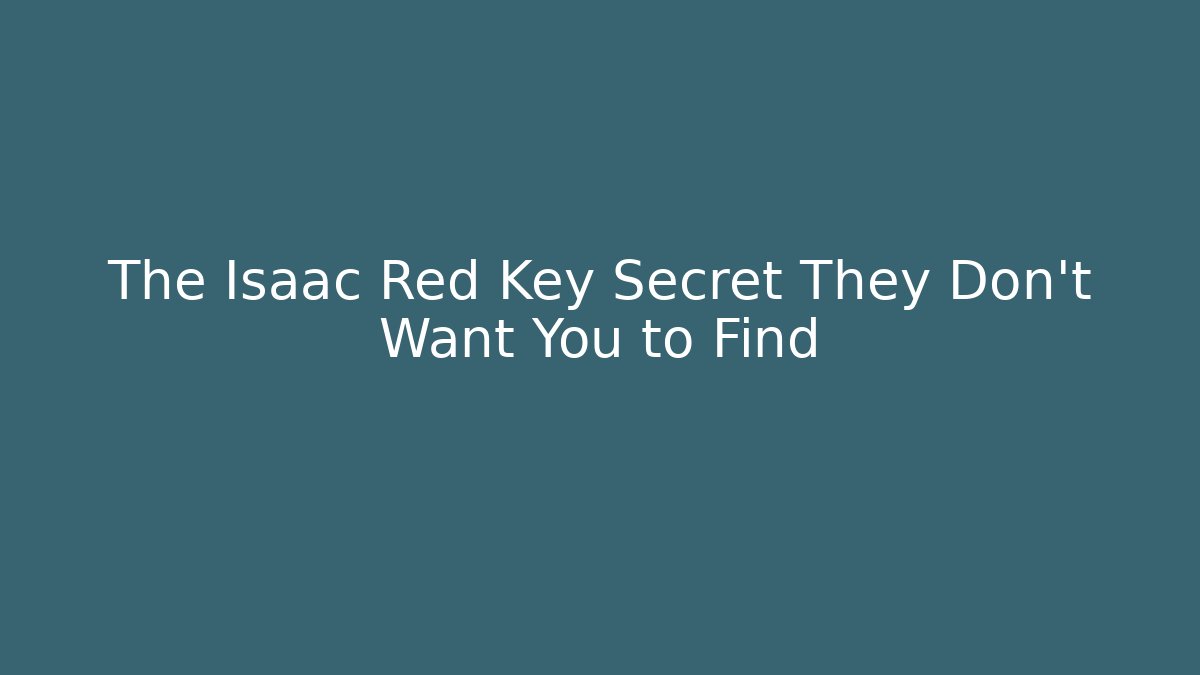 The Isaac Red Key Secret They Don't Want You to Find - Critter Realm