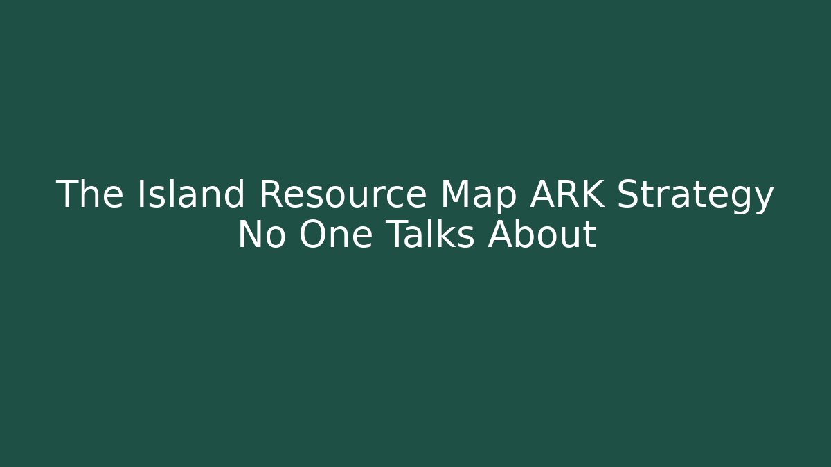 The Island Resource Map ARK Strategy No One Talks About - Critter Realm