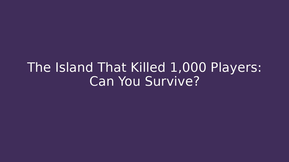 The Island That Killed 1,000 Players: Can You Survive? - Critter Realm