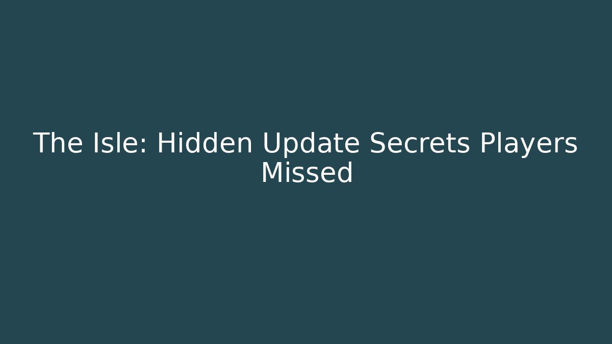 The Isle: Hidden Update Secrets Players Missed - Critter Realm
