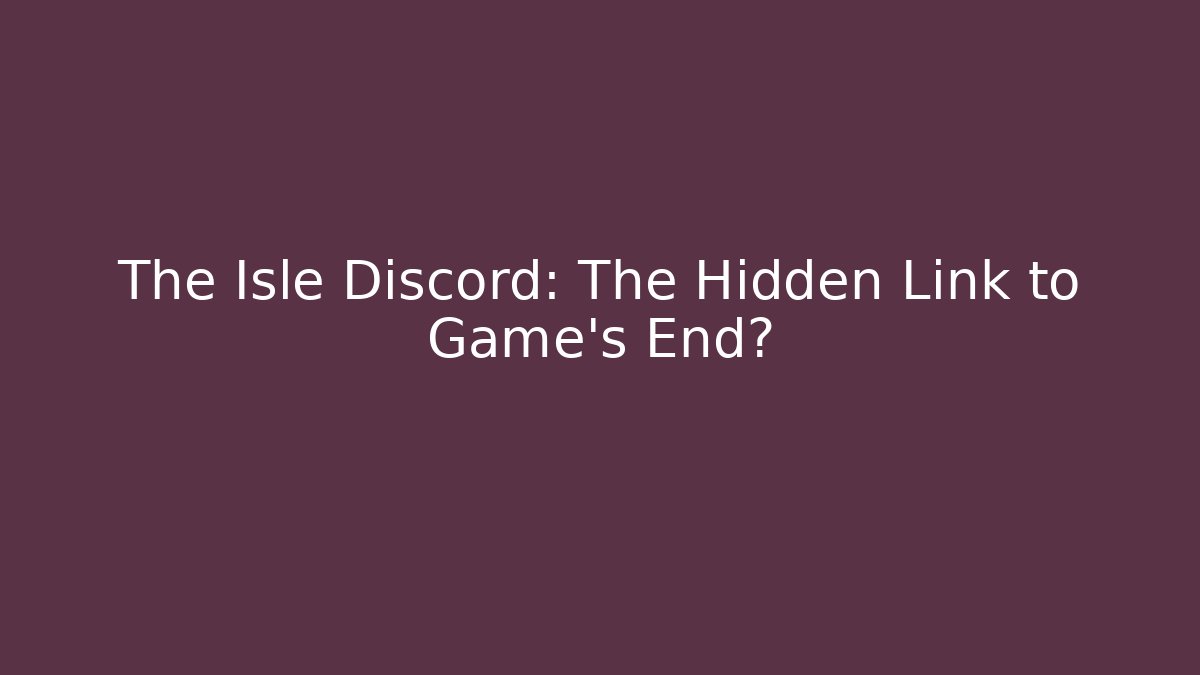The Isle Discord: The Hidden Link to Game's End?