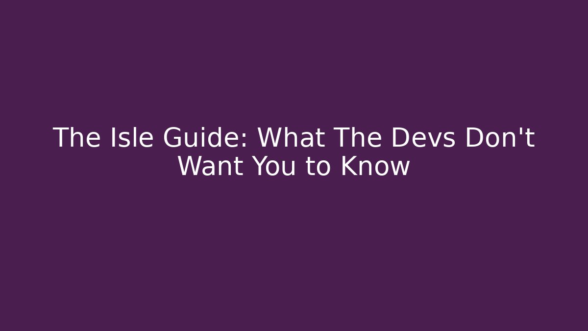 The Isle Guide: What The Devs Don't Want You to Know