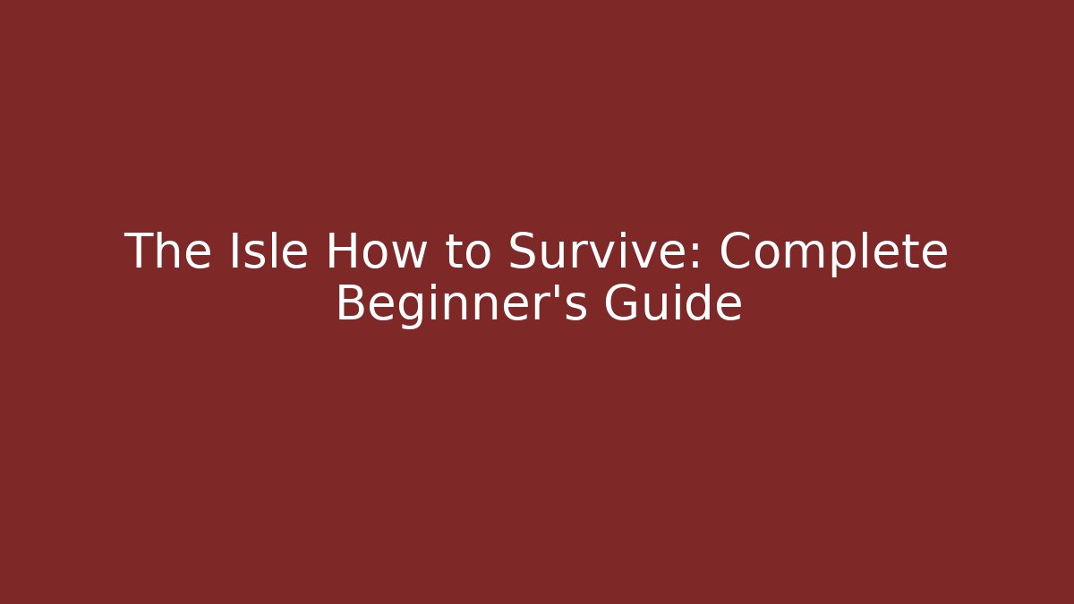 The Isle How to Survive: Complete Beginner's Guide