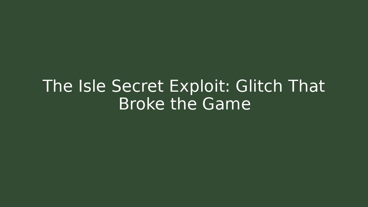 The Isle Secret Exploit: Glitch That Broke the Game