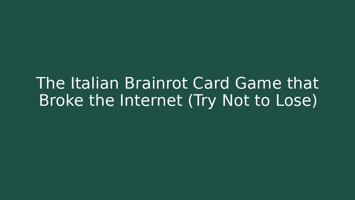 The Italian Brainrot Card Game that Broke the Internet (Try Not to Lose)