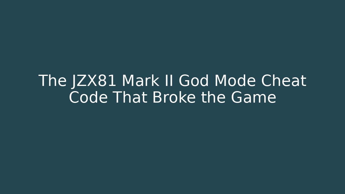 The JZX81 Mark II God Mode Cheat Code That Broke the Game