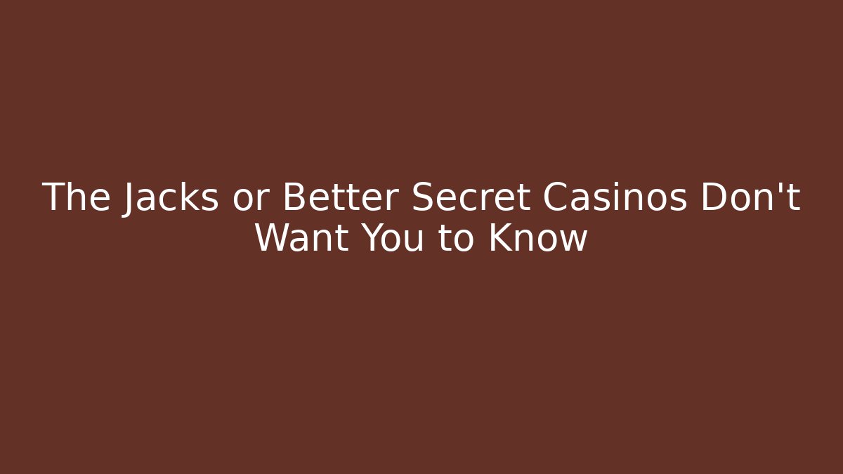 The Jacks or Better Secret Casinos Don't Want You to Know