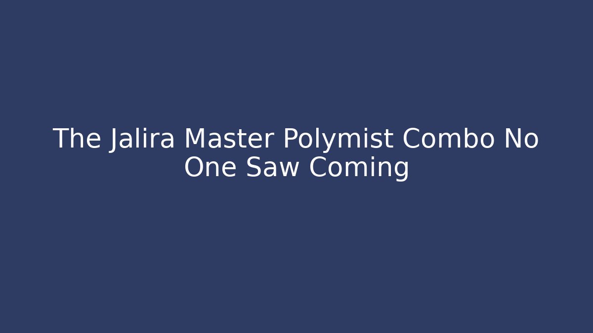 The Jalira Master Polymist Combo No One Saw Coming