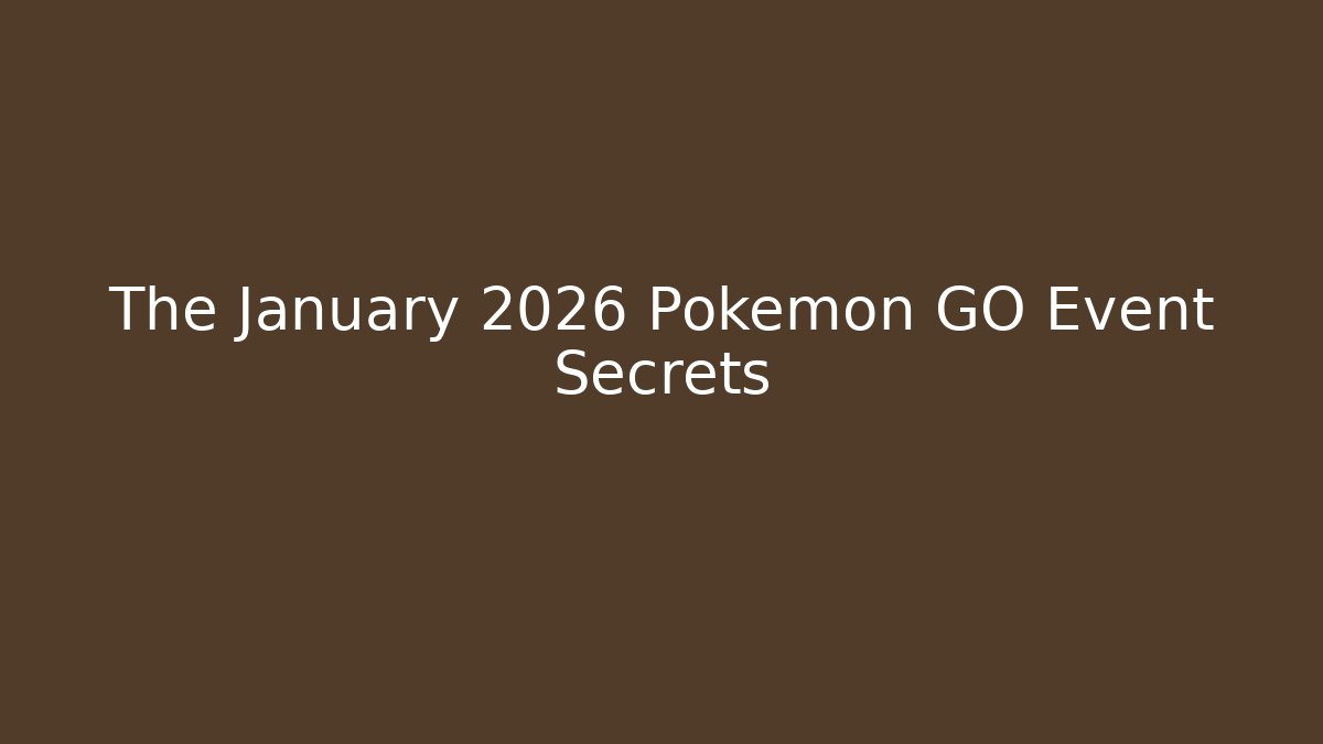 The January 2026 Pokémon GO Event Secrets