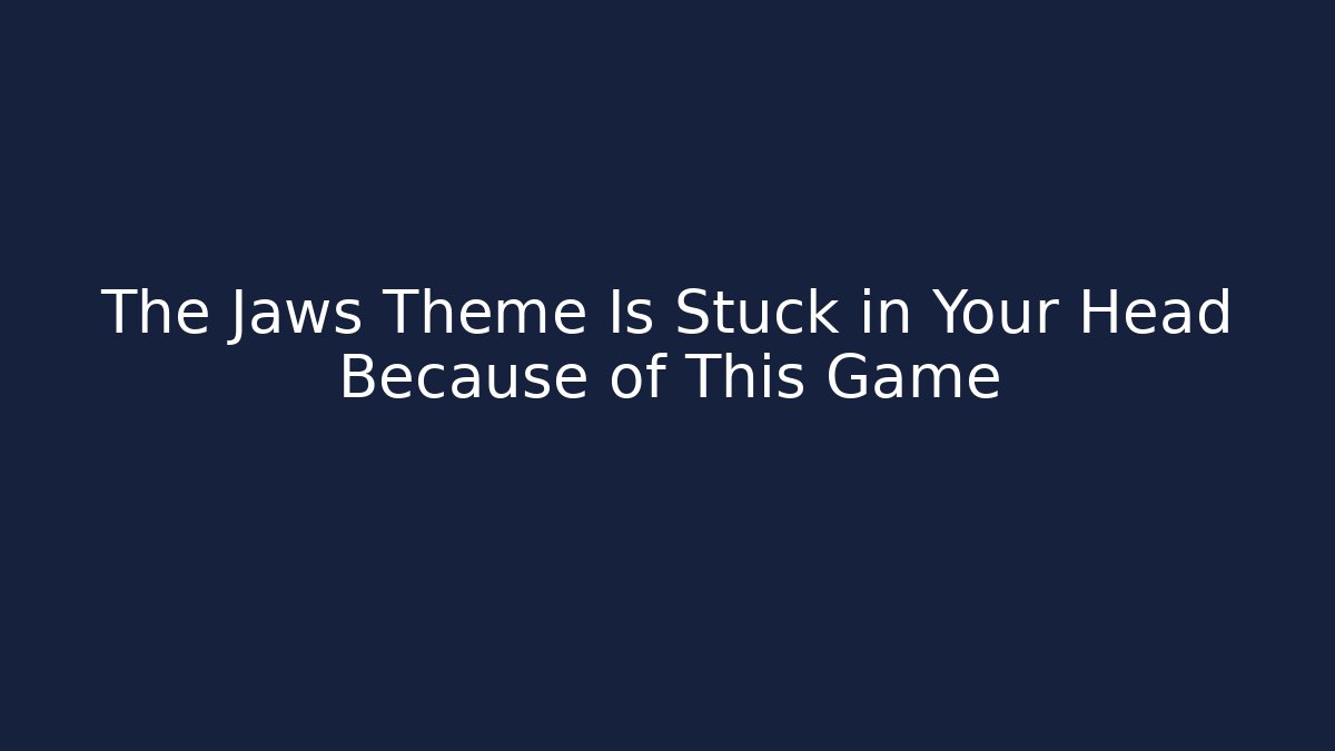 The Jaws Theme Is Stuck in Your Head Because of This Game - Critter Realm