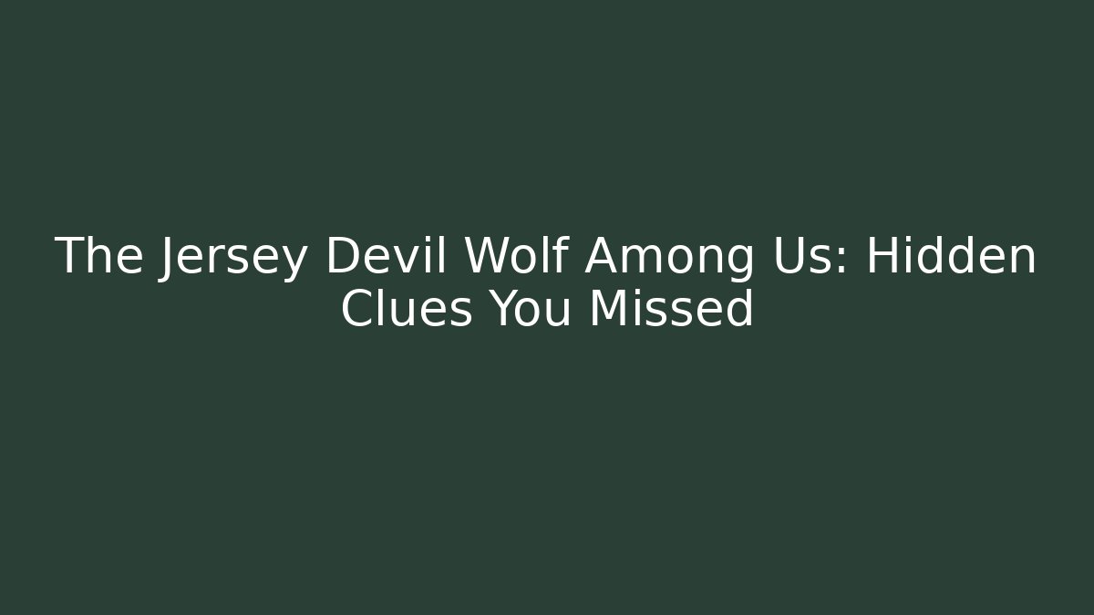 The Jersey Devil Wolf Among Us: Hidden Clues You Missed