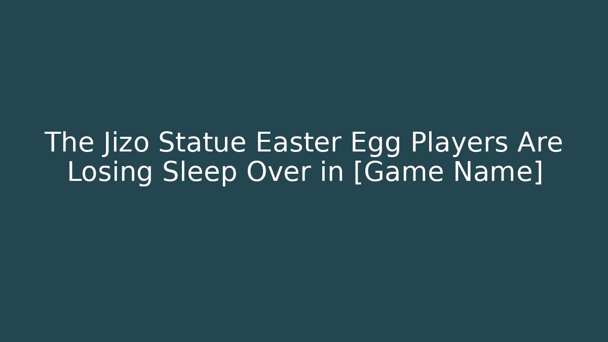 The Jizo Statue Easter Egg Players Are Losing Sleep Over in [Game Name] - Critter Realm