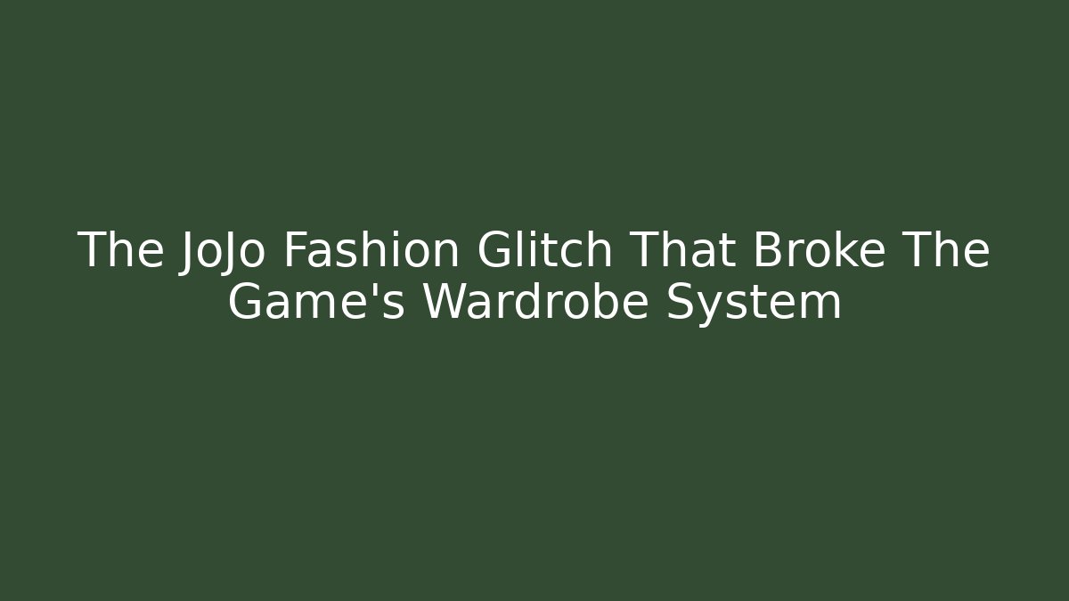 The JoJo Fashion Glitch That Broke The Game's Wardrobe System