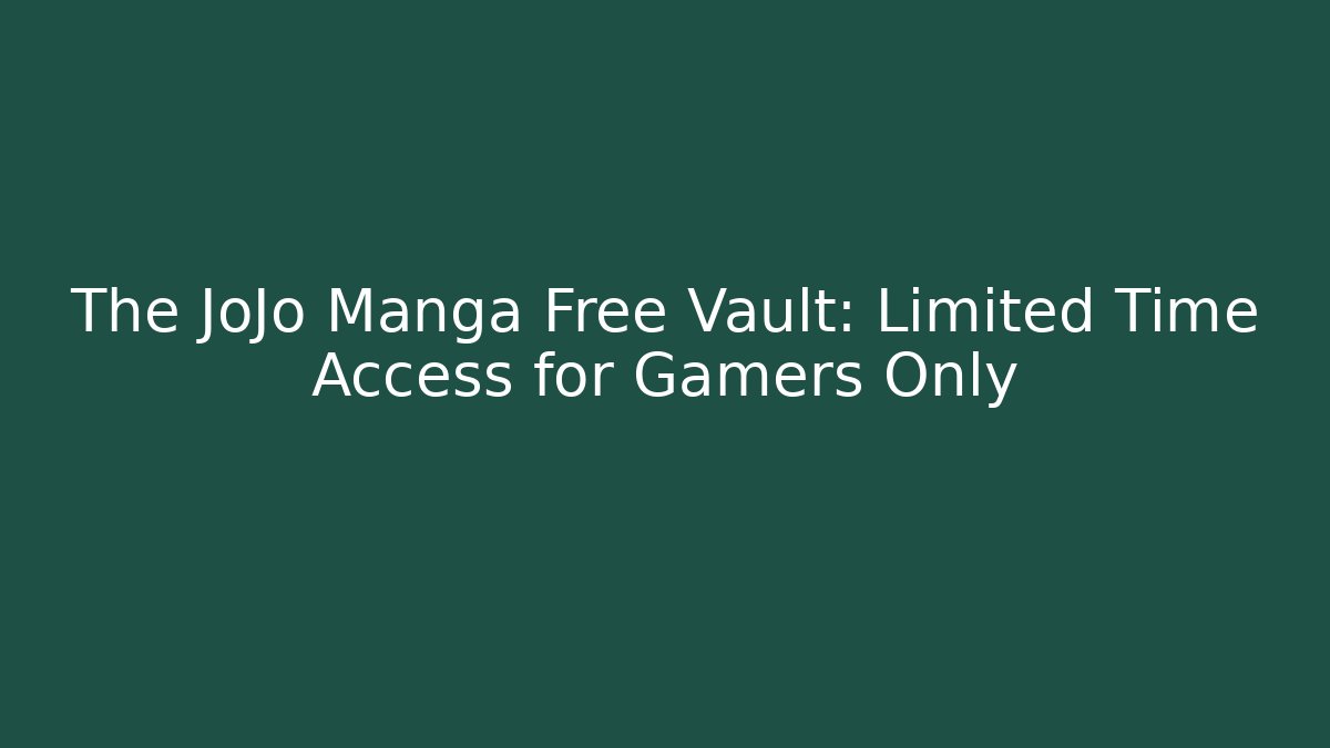 The JoJo Manga Free Vault: Limited Time Access for Gamers Only