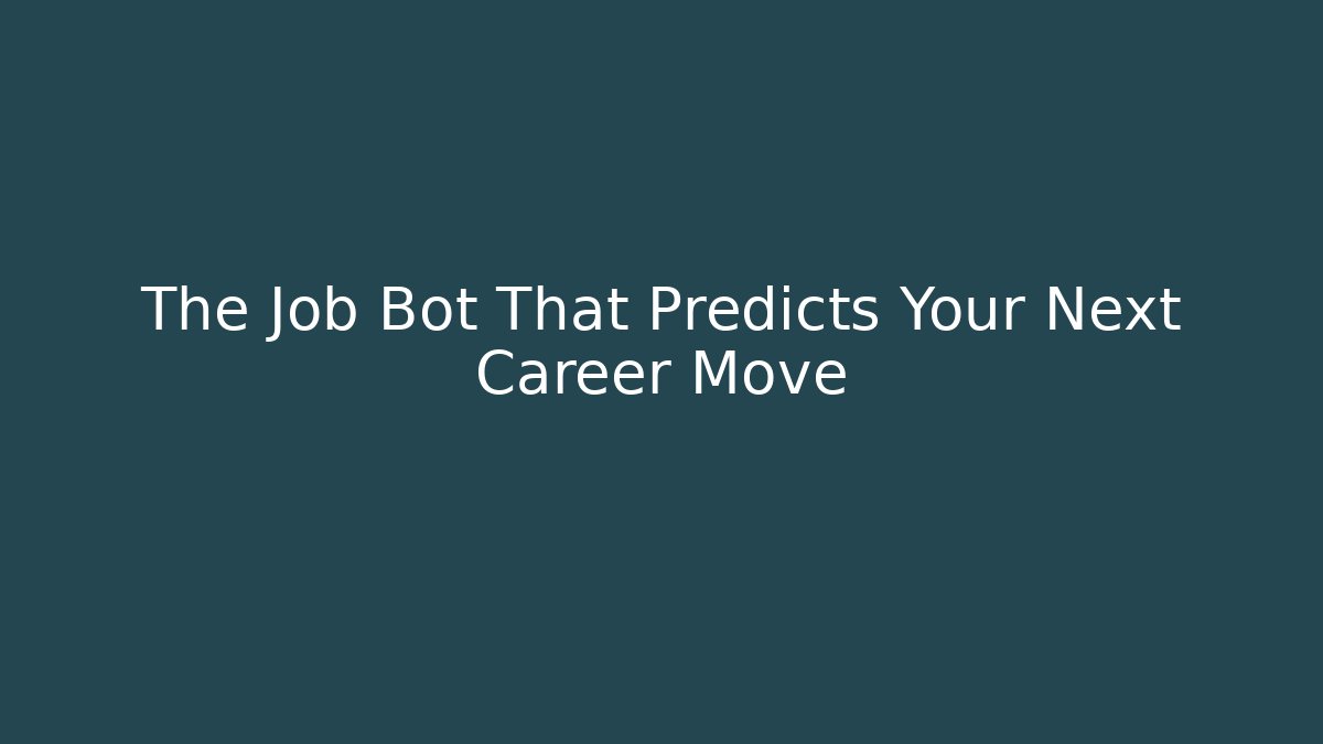 The Job Bot That Predicts Your Next Career Move