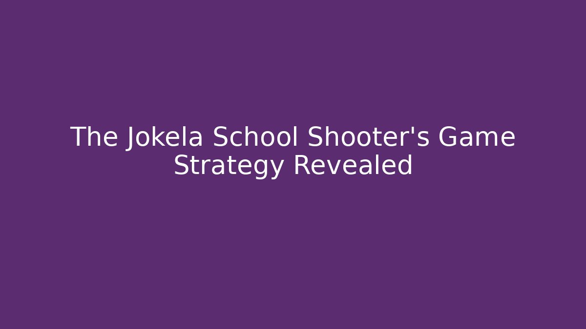 The Jokela School Shooter’s Game Strategy Revealed