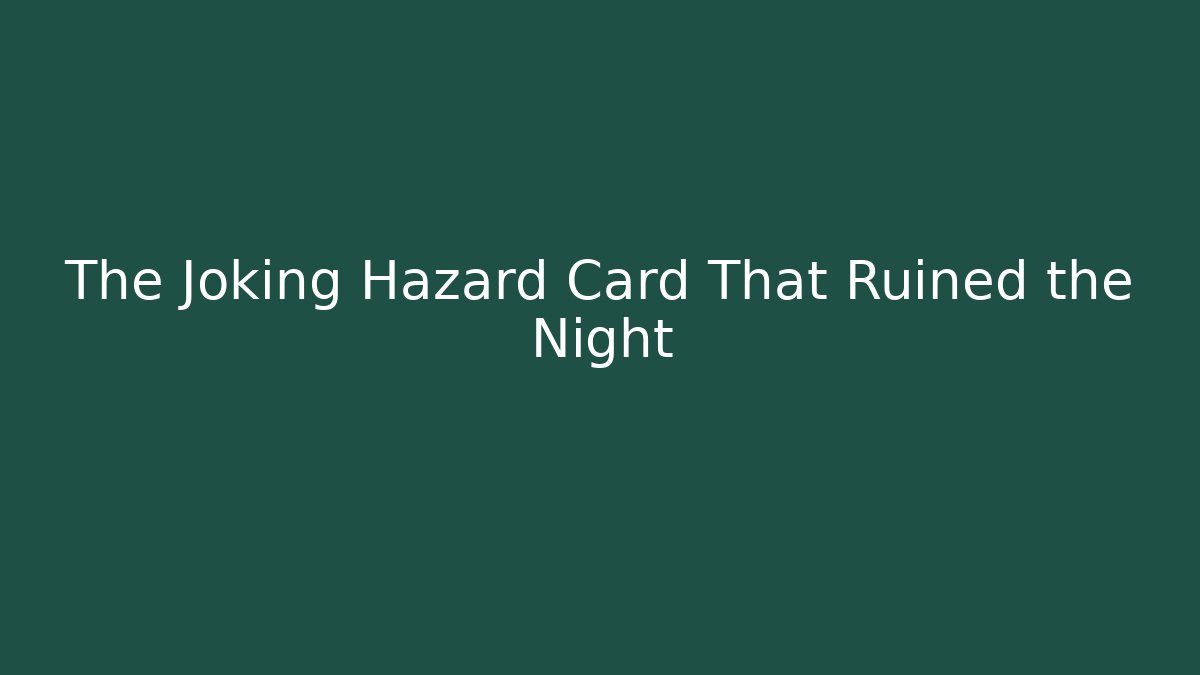 The Joking Hazard Card That Ruined the Night - Critter Realm