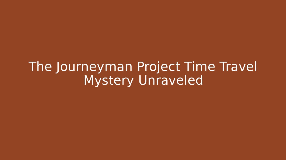 The Journeyman Project Time Travel Mystery Unraveled