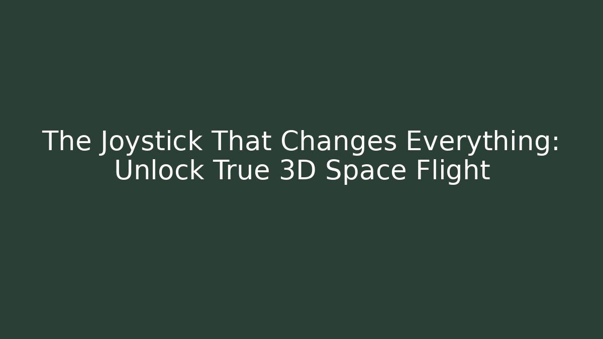 The Joystick That Changes Everything: Unlock True 3D Space Flight
