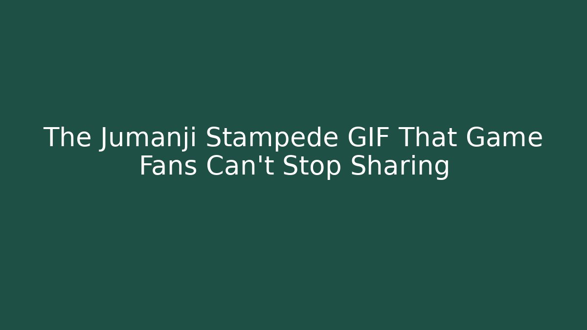 The Jumanji Stampede GIF That Game Fans Can't Stop Sharing