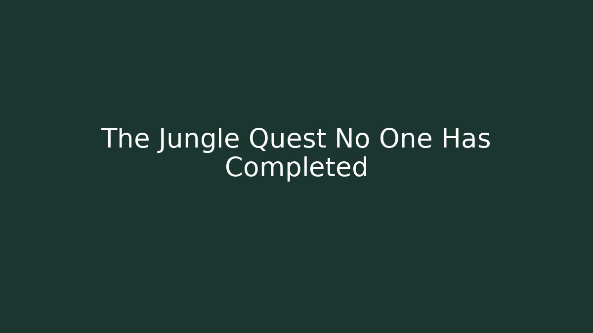 The Jungle Quest No One Has Completed - Critter Realm