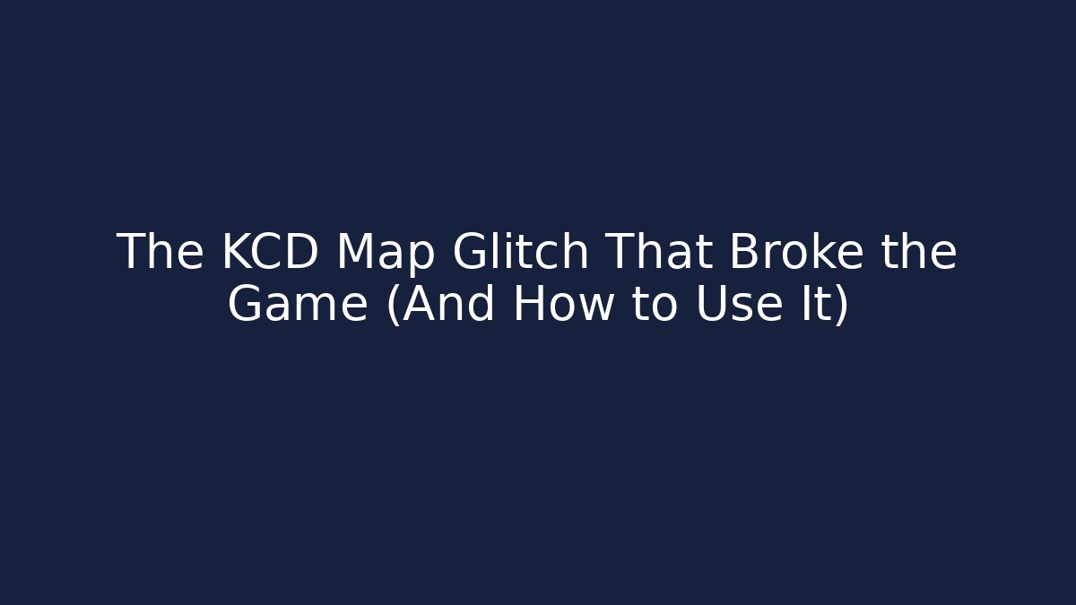 The KCD Map Glitch That Broke the Game (And How to Use It)