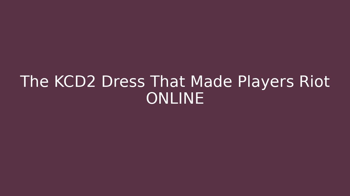 The KCD2 Dress That Made Players Riot ONLINE