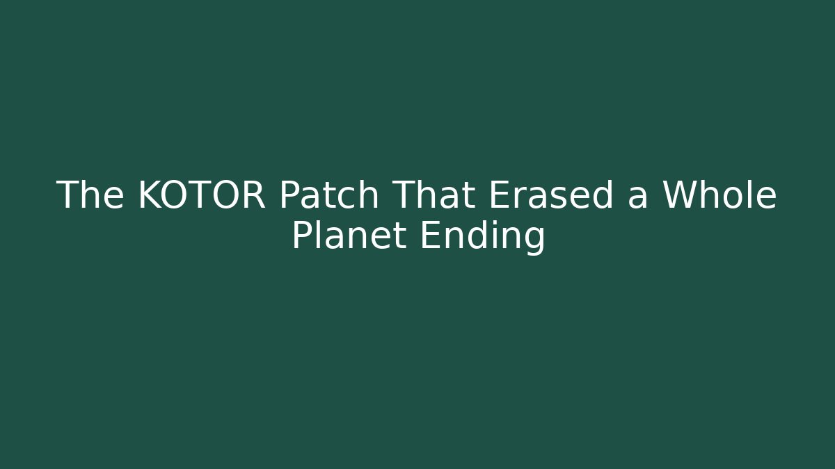 The KOTOR Patch That Erased a Whole Planet Ending - Critter Realm