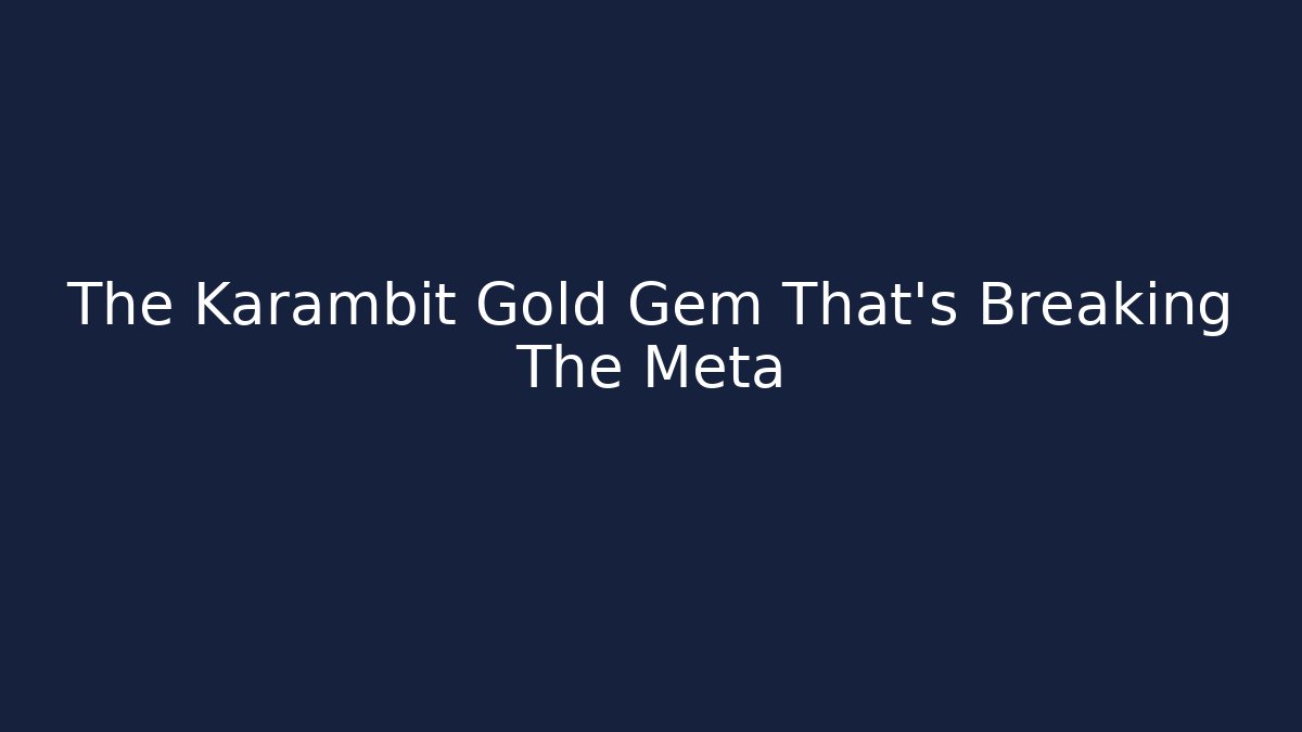 The Karambit Gold Gem That's Breaking The Meta - Critter Realm