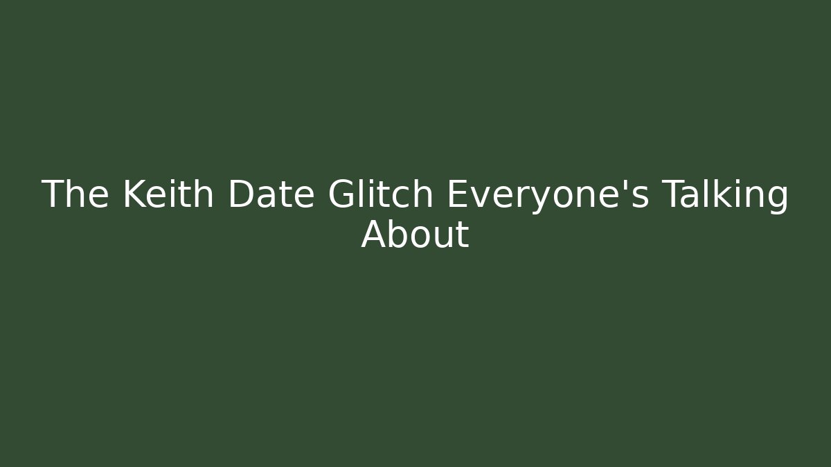 The Keith Date Glitch Everyone's Talking About - Critter Realm