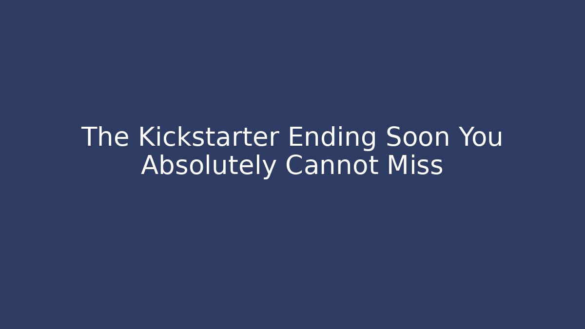 The Kickstarter Ending Soon You Absolutely Cannot Miss - Critter Realm