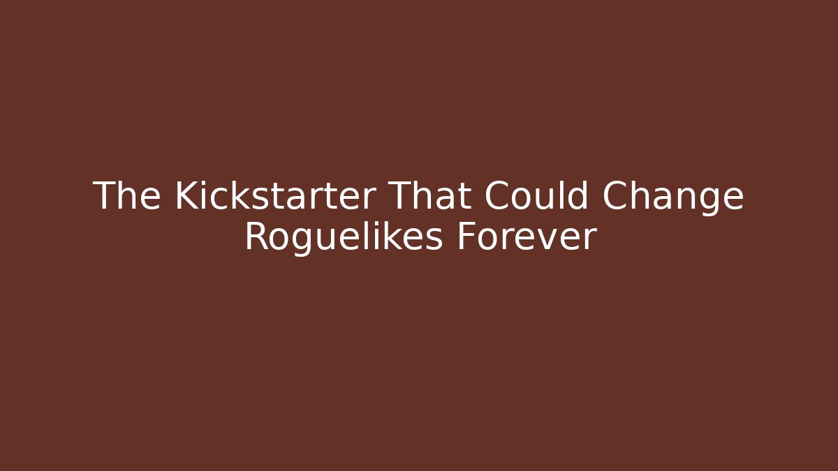 The Kickstarter That Could Change Roguelikes Forever - Critter Realm