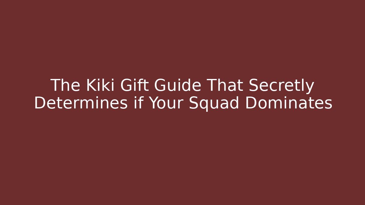 The Kiki Gift Guide That Secretly Determines if Your Squad Dominates