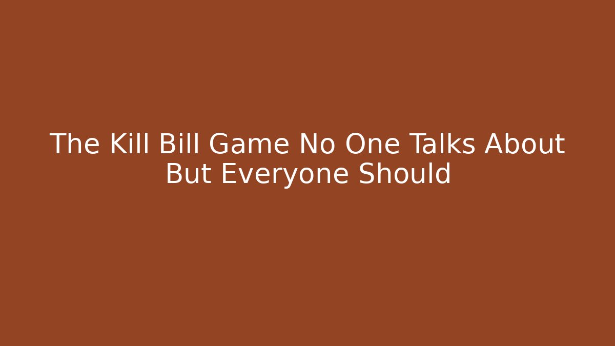 The Kill Bill Game No One Talks About But Everyone Should