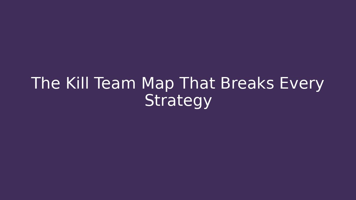 The Kill Team Map That Breaks Every Strategy - Critter Realm