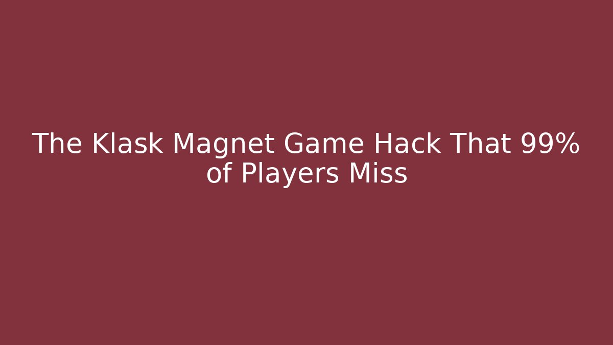 The Klask Magnet Game Hack That 99% of Players Miss
