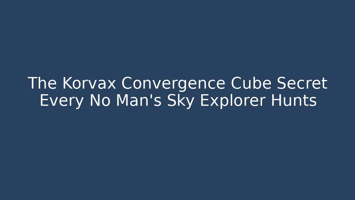 The Korvax Convergence Cube Secret Every No Man's Sky Explorer Hunts